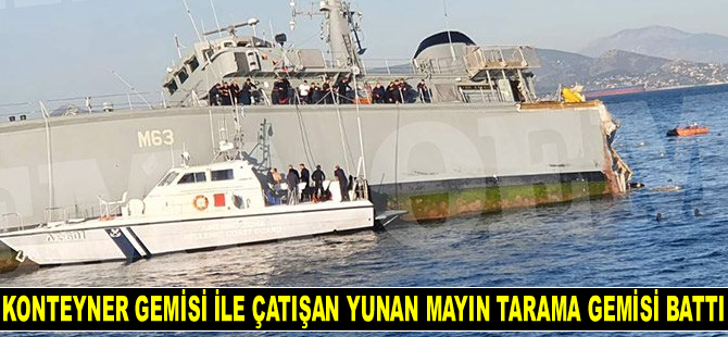 Maersk Launceston isimli konteyner gemisi ile çatışan Yunan mayın tarama gemisi Kallisto, Ege Denizi’nde battı