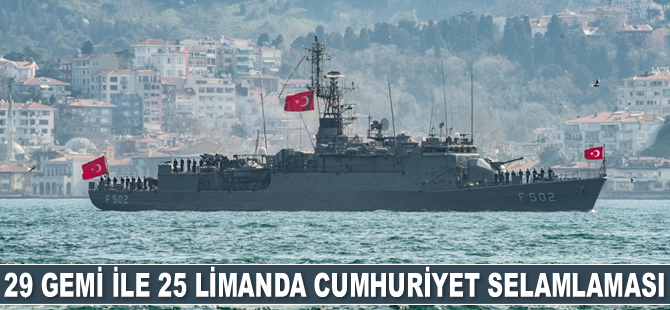 Cumhuriyet Bayramı kutlamaları için 29 gemi 25 limanı ziyaret edecek