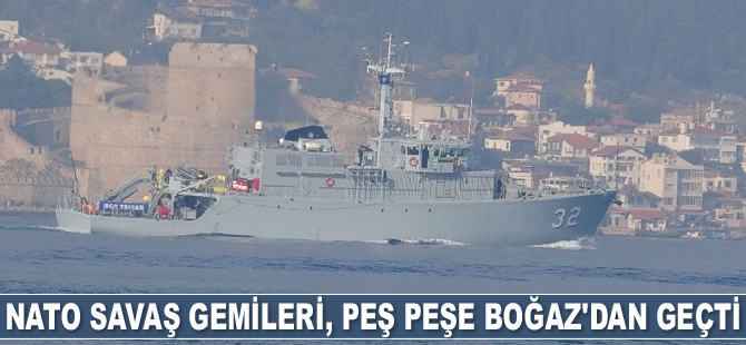 NATO savaş gemileri, peş peşe Çanakkale Boğazı’ndan geçti