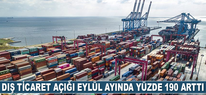 Dış ticaret açığı Eylül ayında yüzde 190 arttı