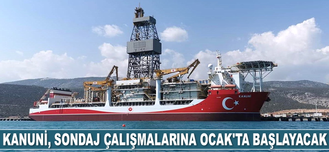 Kanuni sondaj gemisi, çalışmalarına Ocak ayında başlayacak