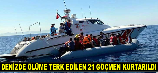 Yunanlılar’ın denizde ölüme terk ettiği 21 kaçak göçmen kurtarıldı