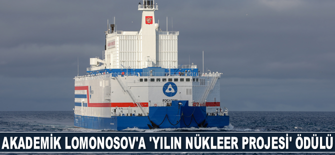 Akademik Lomonosov, Asya Enerji Ödülleri’nde ‘Yılın Nükleer Projesi’ ödülüne layık görüldü
