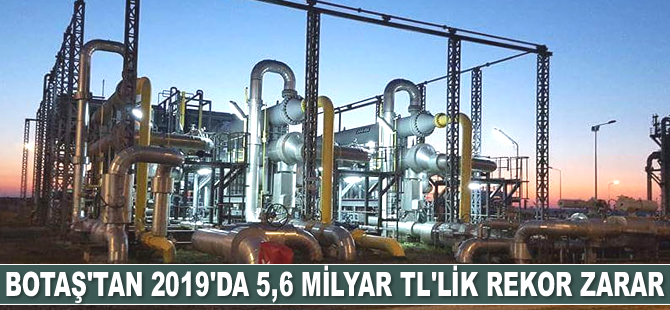 Varlık Fonu’na devredilen Botaş, 2019’da 5.6 milyar TL zarar etti