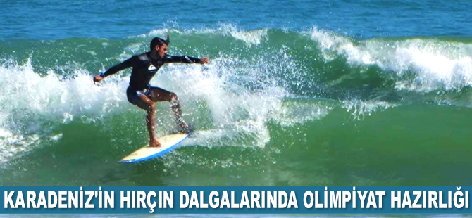 Yasin Pehlivan, Karadeniz’in hırçın dalgalarında olimpiyatlara hazırlanıyor