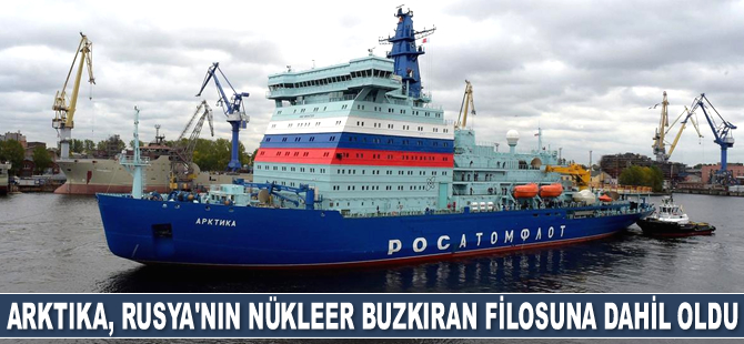 Arktika, Rusya’nın nükleer buzkıran filosuna dahil oldu