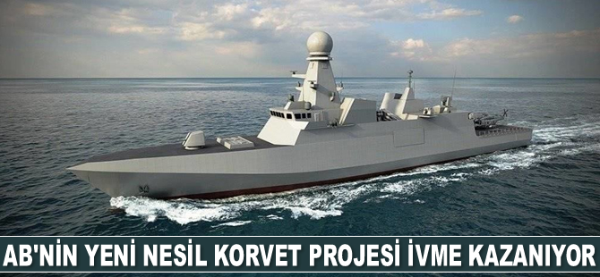 Avrupa Birliği'nin yeni nesil korvet projesi ivme kazanıyor