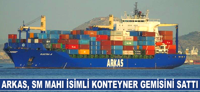 ARKAS Denizcilik, SM Mahi isimli konteyner gemisini Global Feeder Shipping’e sattı