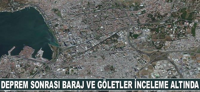 Deprem sonrasında baraj ve göletler inceleme altına alındı