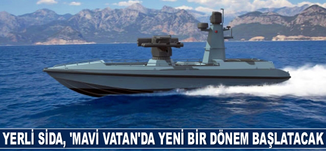 Yerli SİDA, ‘Mavi Vatan’da yeni bir dönem başlatacak