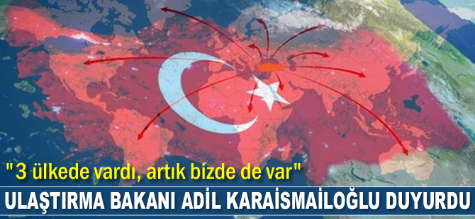 Adil Karaismailoğlu: 3 ülkede vardı, artık bizde de var
