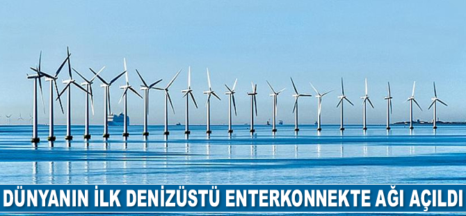Dünyanın ilk denizüstü enterkonnekte ağı açıldı