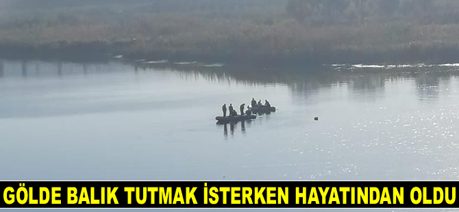 Alabora olan kayıktan göle düşen adam hayatını kaybetti