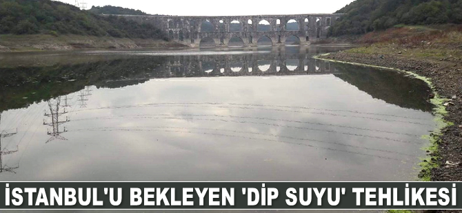 İstanbul’u bekleyen ‘dip suyu’ tehlikesi konusunda uyarı geldi