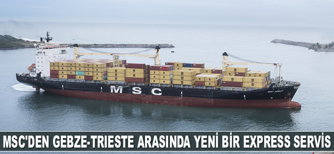 MSC, Gebze-Trieste arasında yeni bir EXPRESS servis başlatıyor