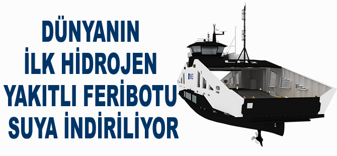 Dünyanın ilk hidrojen yakıtlı feribotu suya indiriliyor