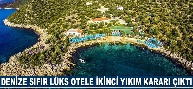 Denize sıfır Hazine arazisindeki lüks otele ikinci yıkım kararı çıktı