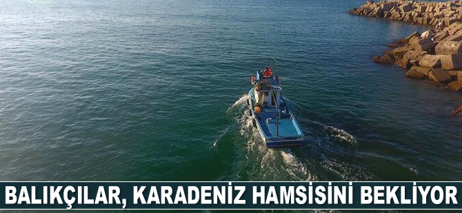 Balıkçılar, Karadeniz hamsisini bekliyor
