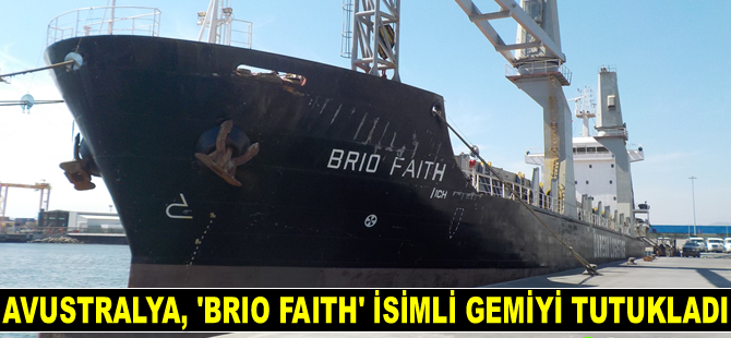 Avustralya, ‘Brio Faith’ isimli gemiyi tutukladı