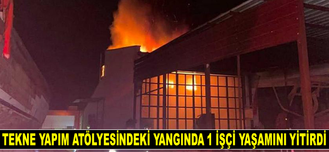 Bodrum'da tekne yapım atölyesinde çıkan yangında 1 işçi yaşamını yitirdi