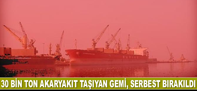 30 bin ton akaryakıt taşıyan gemi, 7 ay sonra serbest bırakıldı