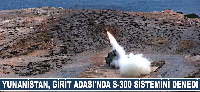 Yunanistan, Girit Adası’nda S-300 sistemini denedi