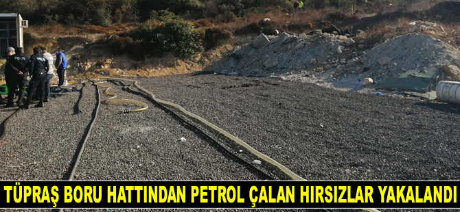 TÜPRAŞ boru hattından 150 bin liralık petrol çalan hırsızlar yakalandı