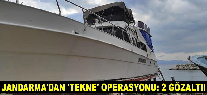 Jandarma'dan 'tekne' operasyonu: 2 kişi gözaltına alındı