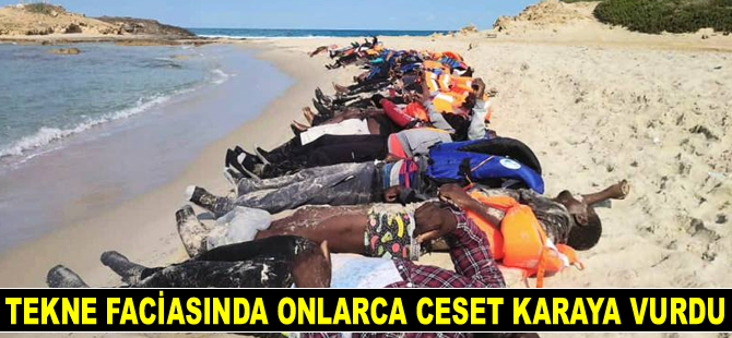 Libya'da 100 kişinin öldüğü tekne faciasında onlarca ceset karaya vurdu