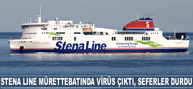 Stena Line mürettebatında virüs çıktı, seferler durdu