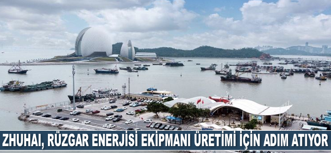 Zhuhai Limanı rüzgar enerjisi ekipmanı üretimi için adım atıyor
