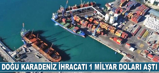 Doğu Karadeniz ihracatı 1 milyar doları aştı
