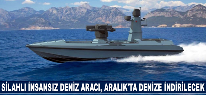 Türkiye'nin ilk silahlı insansız deniz aracı, Aralık ayında denize indirilecek
