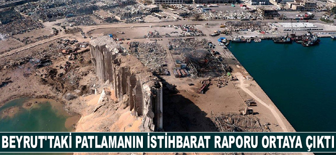 Beyrut Limanı'nda patlamanın istihbarat raporu ortaya çıktı
