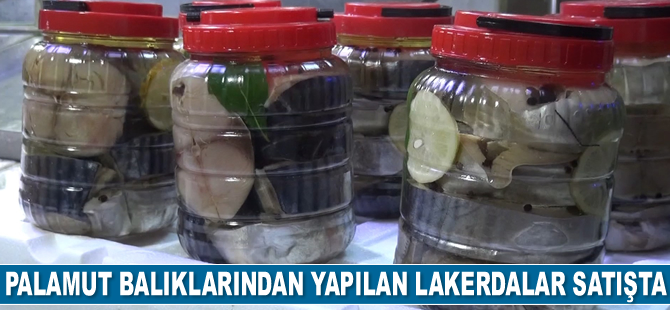 Palamut balıklarından yapılan lakerdalar satışa sunuluyor