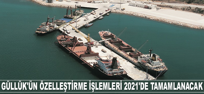 Güllük Liman Sahası'nın özelleştirme işlemleri 2021 yılında tamamlanacak