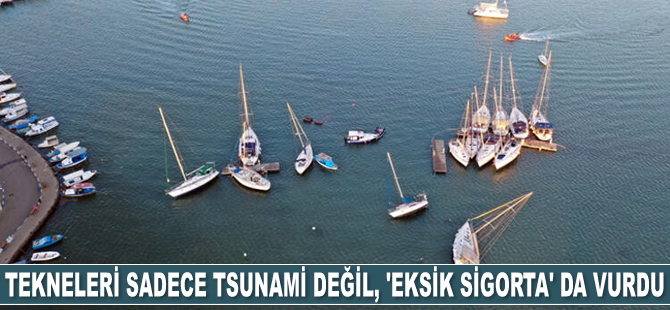 Poliçesini güncellemeyen tekneleri sadece tsunami değil, ‘eksik sigorta’ da vurdu