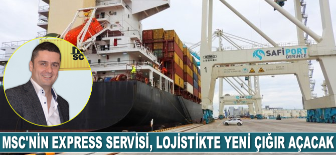 MSC’nin express servisi, lojistikte yeni çığır açacak
