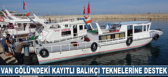 Van Gölü’ndeki kayıtlı balıkçı teknelerine destek verilecek