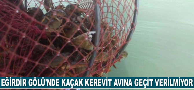 Eğirdir Gölü’nde kaçak kerevit avına geçit verilmiyor