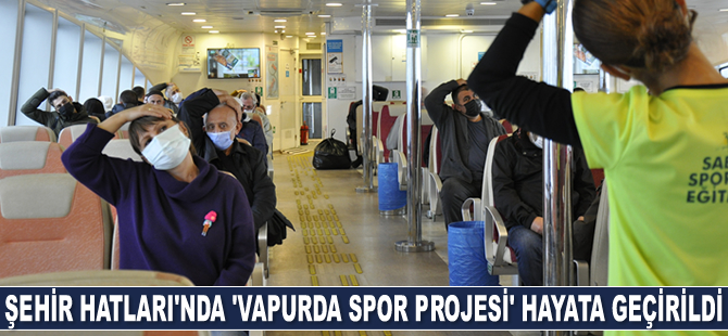 İBB Şehir Hatları’nda ‘Vapurda Spor Projesi’ hayata geçirildi