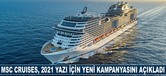 MSC Cruises, 2021 yazı için yeni kampanyasını açıkladı