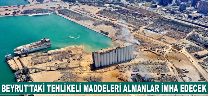 Beyrut Limanı'ndaki tehlikeli maddeleri Almanlar imha edecek