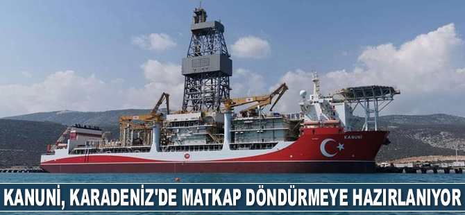‘Kanuni’ sondaj gemisi, Karadeniz'de matkap döndürmeye hazırlanıyor