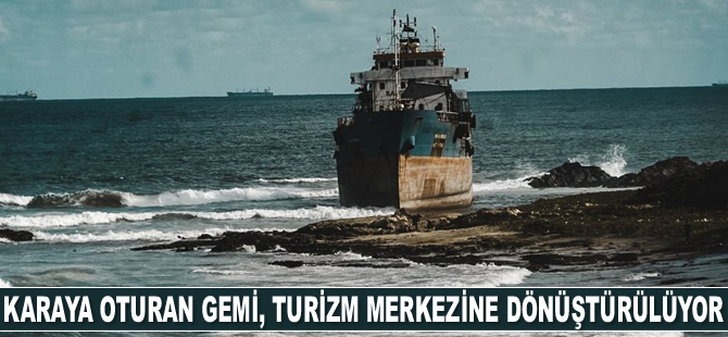 Karaya oturan gemi, turizm merkezine dönüştürülüyor