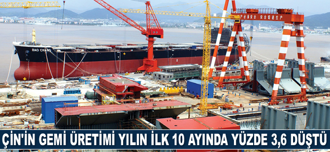 Çin’in gemi üretimi Ocak-Ekim döneminde yüzde 3,6 düştü