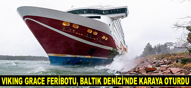 Viking Grace isimli feribot, Baltık Denizi'nde karaya oturdu