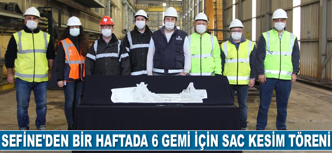 Sefine Tersanesi, bir haftada 6 adet geminin sac kesim törenini gerçekleştirdi