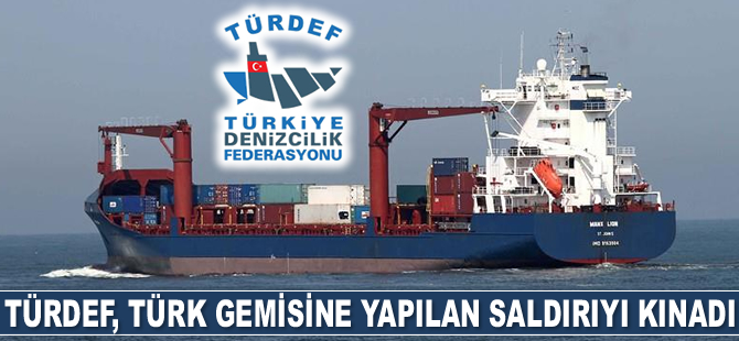 TÜRDEF, Türk gemisine yapılan saldırıyı kınadı