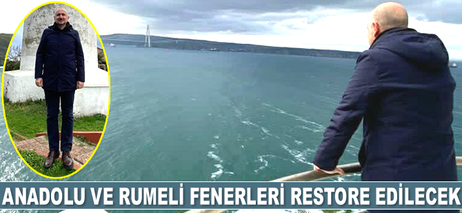 Anadolu ve Rumeli fenerleri restore edilecek
